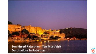 Sun Kissed Rajasthan - Ten Must Visit Destinations in Rajasthan