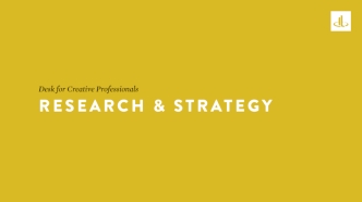 Desk for Creative Professionals: Research and Strategy