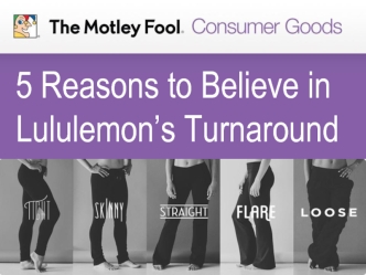 5 Reasons to Believe in Lululemon’s Turnaround