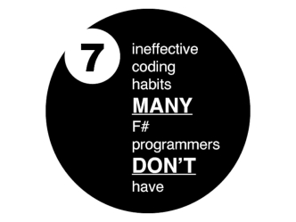 7 Ineffective Coding Habits Many F# Programmers Don't Have