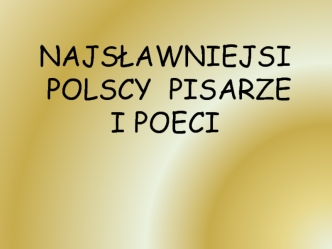 Najsławniejsi polscy pisarze i poeci