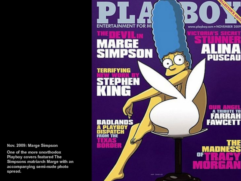 2009: Marge SimpsonOne of the more unorthodox Playboy covers featured The S...