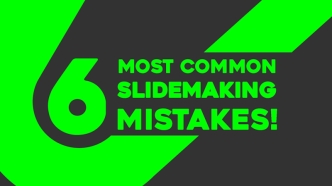 6 Worst Mistakes for Your Slides