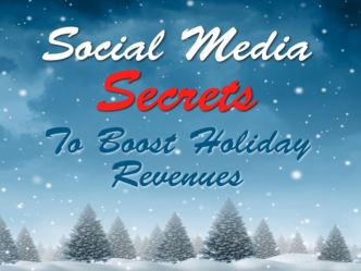 Social Media Secrets to Boost Holiday Revenue