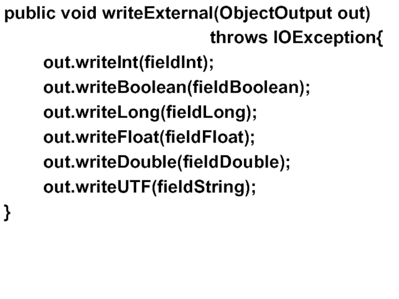 public void writeExternal(ObjectOutput out)