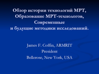 James F. Coffin, ARMRIT
President
Bellerose, New York, USA