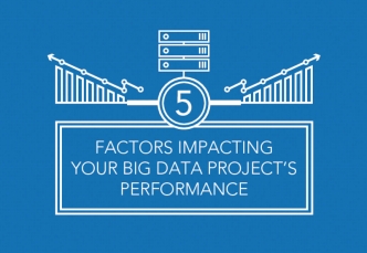 5 Factors Impacting Your Big Data Project's Performance