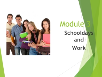 Module 3. Schooldays and Work