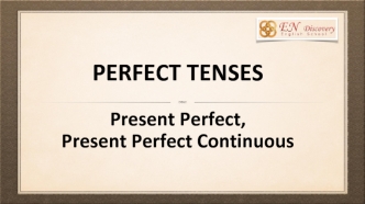 Present Perfect, Present Perfect Continuous