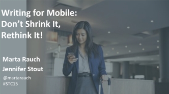 Writing for Mobile: 
Don’t Shrink It, Rethink It!