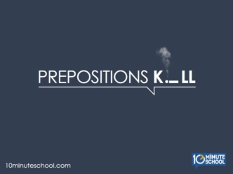 Prepositions Kill - Survive and Live to Rock Another Conversation