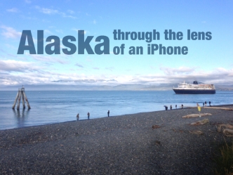 Though The Lens of an iPhone: Alaska