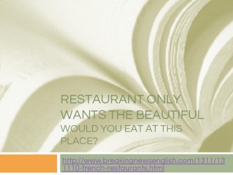 Restaurant only wants the beautiful would you eat at this place