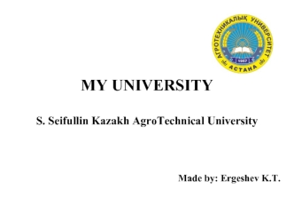 My university S. Seifullin Kazakh AgroTechnical University