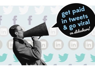 Get paid in tweets and go viral on Slideshare!