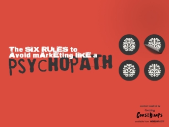 6 Rules to Avoid Marketing Like a Psychopath