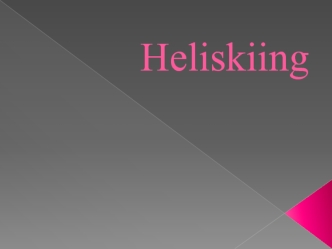 Heliskiing. What is heliski and heliboarding