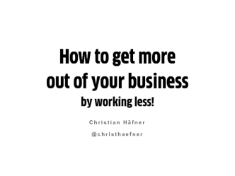 How to Get More by Working Less