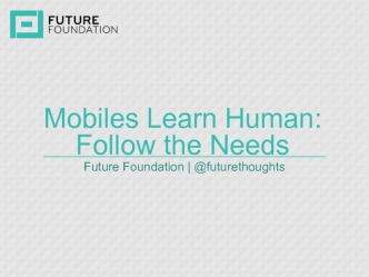 Mobiles Learn Human: Follow the Needs