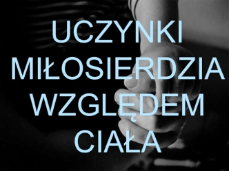 Uczynki miłosierdzia względem ciała