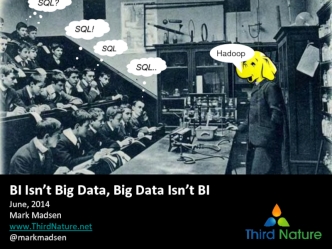 Business Intelligence isn't Big Data, and Big Data isn't BI