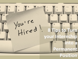 8 Tips to Turn your Internship into a Permanent Position