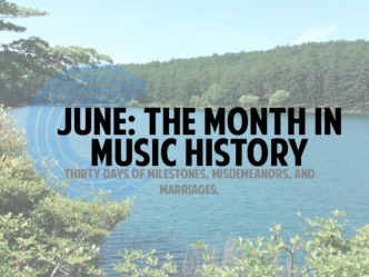 June: The Month in Music History