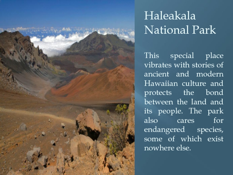 Haleakala National Park  This special place vibrates with stories of ancient