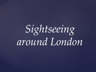 Sightseeing around London