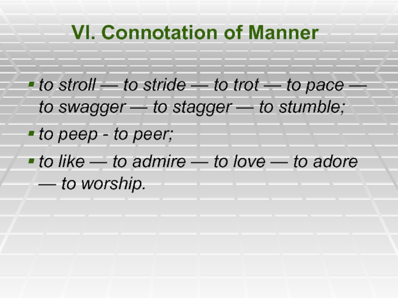 VI. Connotation of Manner to stroll — to stride — to trot — to pace — to