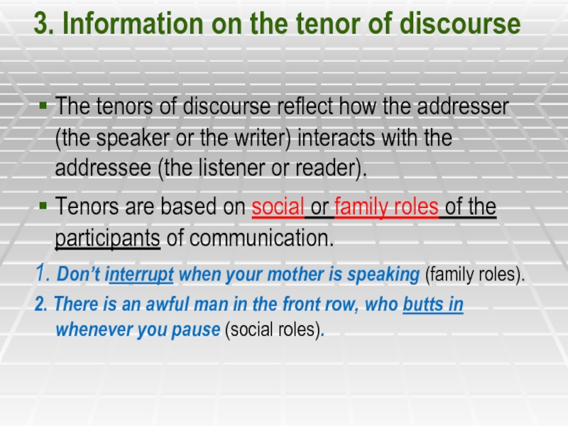 3. Information on the tenor of discourse
  The tenors of discourse reflect how the addresser (the