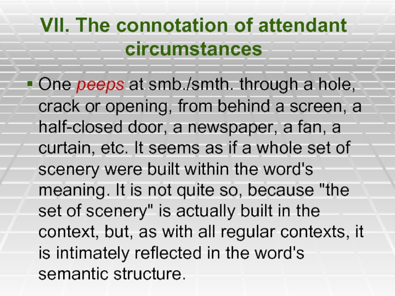 VII. The connotation of attendant circumstances One peeps at smb./smth. through a hole, crack or opening, from