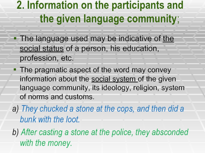 2. Information on the participants and the given language community;
  The language used may be indicative