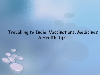 Travelling to India: Vaccinations, Medicines & Health Tips.