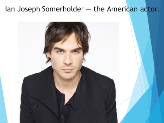 Ian Joseph Somerholder — the American actor