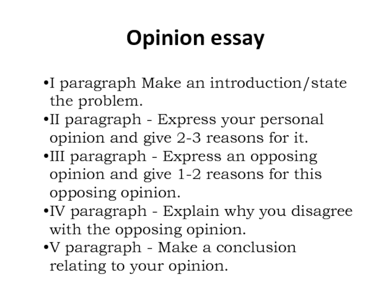 Opinion essay I paragraph Make an introduction/state the problem. II paragraph -