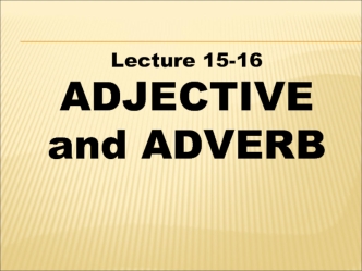 Adjective and adverb