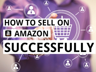 How To Sell On Amazon Successfully