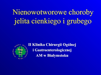 Nienowotworowe choroby jelita cienkiego i grubego