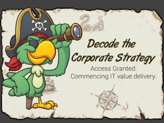 Decode the Corporate Strategy.
Access Granted: Commencing IT value delivery.
CIOs must help the business achieve goals and objectives. IT planning must be based on corporate strategy; achieving a clear and agreed upon vision of corporate strategy is the f