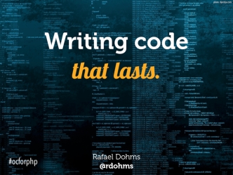 “Writing Code That Lasts” … Or Writing Code You Won’t Hate Tomorrow