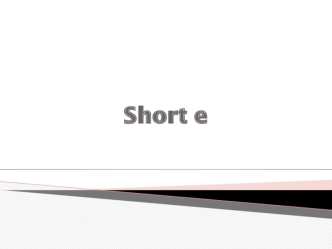 Short e