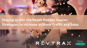 Playing to Win the Retail Holiday Season: Strategies to Increase In-Store Traffic and Sales