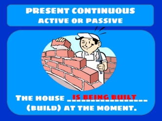 Present continuous. Active or passive