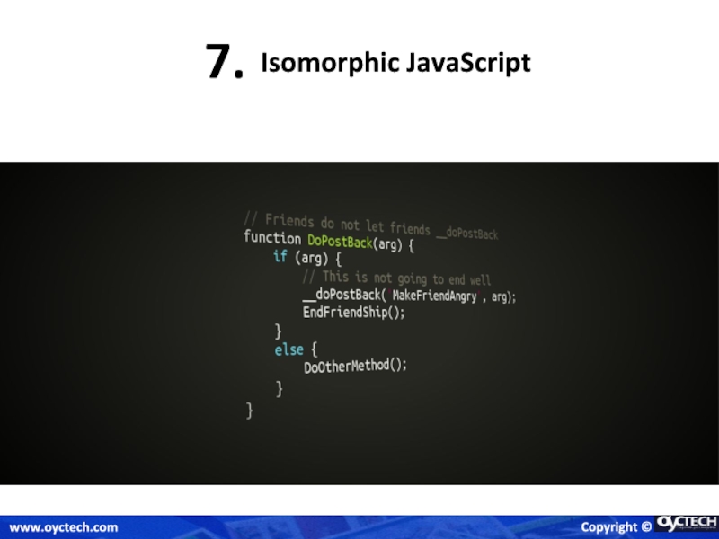 Isomorphic JavaScript 7. Copyright © www.oyctech.com