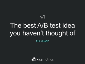 The Best A/B Test Idea You Haven’t Thought Of