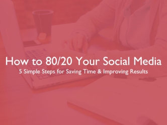 How to 80/20 Your Social Media