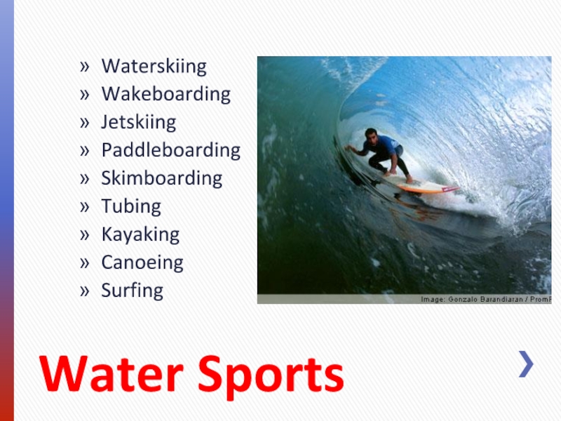 Water Sports Waterskiing Wakeboarding Jetskiing  Paddleboarding Skimboarding Tubing Kayaking Canoeing Surfing