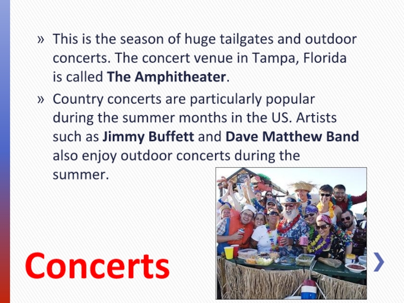 This is the season of huge tailgates and outdoor concerts. The concert venue in Tampa, Florida is