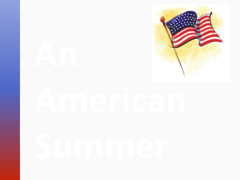 Презентация An american summer